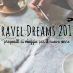 Propositi di viaggio per il nuovo anno: #TravelDreams 2018